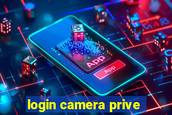 login camera prive